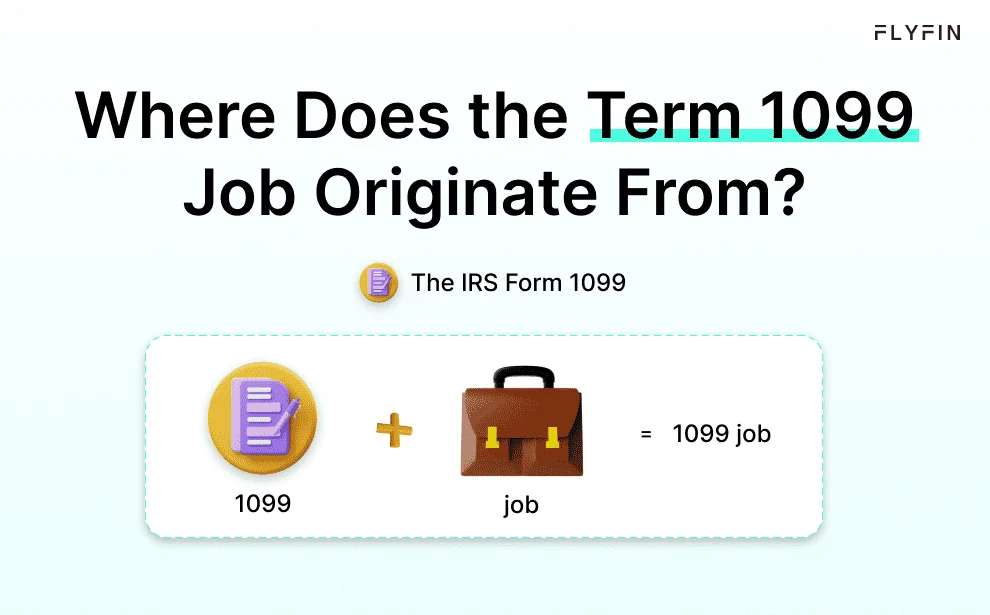 Image of text explaining the origin of the term "1099 job" and its relation to IRS Form 1099 and taxes. Relevant for self-employed and freelancers.