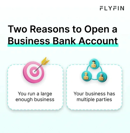 Alt text: Image with text "Two Reasons to Open a Business Bank Account: You run a large enough business and Your business has multiple parties" promoting the benefits of having a business bank account. No mention of self employed, 1099, freelancer or taxes.