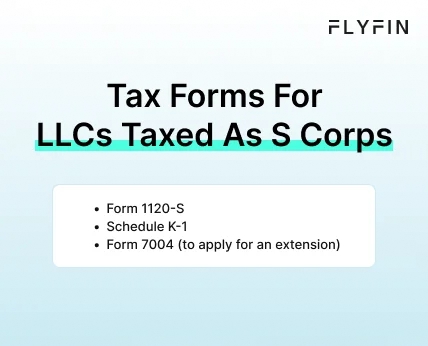 Infographic entitled Tax Forms For LLCs Taxed As S Corps for knowing how to file taxes for an S Corp.