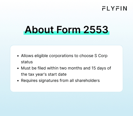 Infographic entitled About Form 2553 describing the form businesses should submit before the S Corp election deadline for 2024.