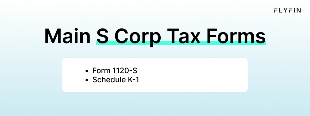 Infographic entitled Main S Corp Tax Forms listing Form 1120-S as an important form for filing S Corp taxes.