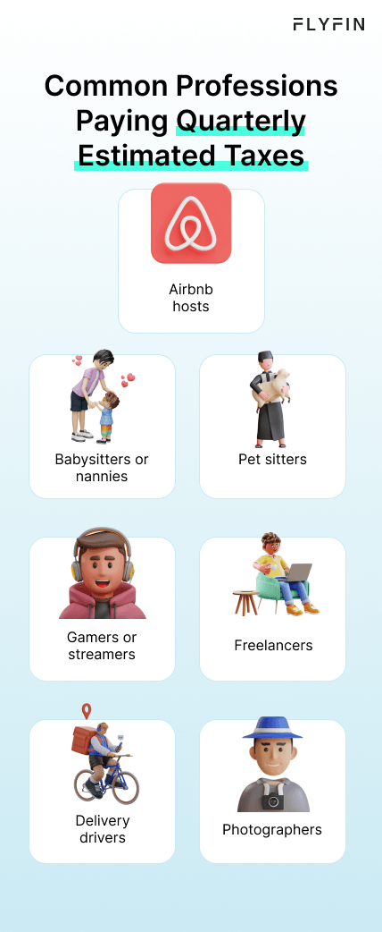 Alt text: Image listing common professions paying quarterly estimated taxes including Airbnb hosts, gamers, freelancers, babysitters, delivery drivers, pet sitters, and photographers. Relevant for self-employed, 1099, and tax purposes.