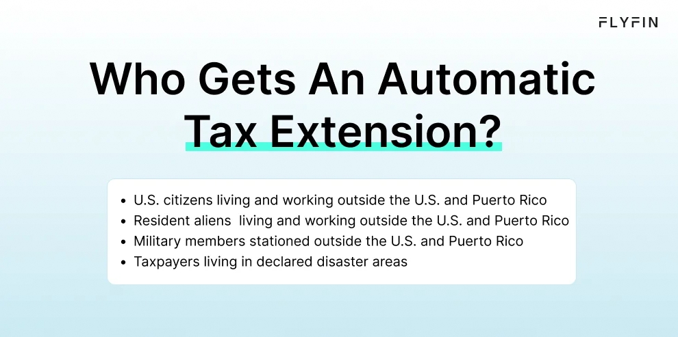 Infographic entitled Who Gets An Automatic Tax Extension listing people who don’t have to file an extension for taxes.