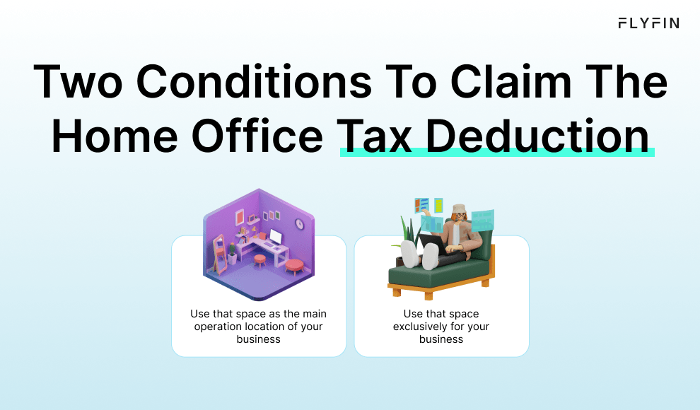 Image with text "FLY FIN - Two Conditions To Claim The Home Office Tax Deduction: Use that space as the main operation location of your business and use that space exclusively for your business." Tips for self-employed, 1099, and freelancer taxes.