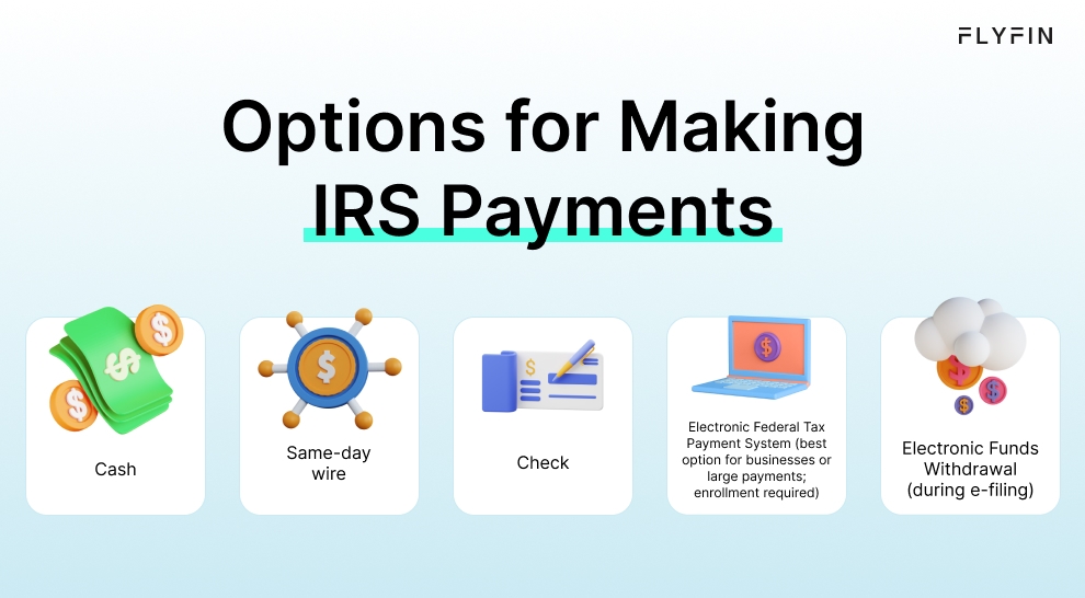 Infographic entitled Options for Making IRS Payments, showing cash, same-day wire, check, electronic Federal Tax Payment System and electronic funds withdrawal.
