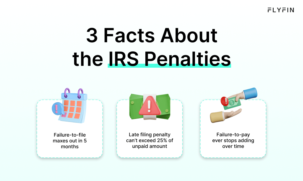 Image with text about IRS penalties - failure-to-file maxes out in 5 months, late filing penalty can't exceed 25% of unpaid amount, and failure-to-pay ever stops adding over time. Relevant for taxes, self-employed, 1099, and freelancers.