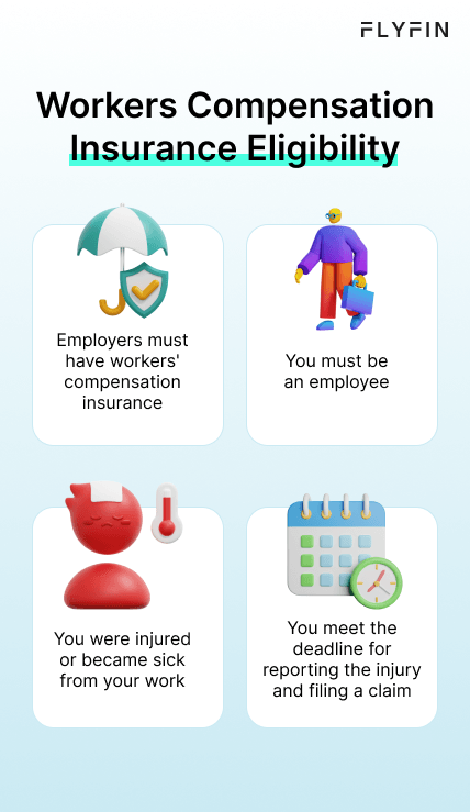 Image about Flyfin's workers' compensation insurance eligibility. Employers must have insurance for employees who get injured or sick at work and meet reporting deadlines. No mention of self-employed, 1099, freelancer, or taxes.