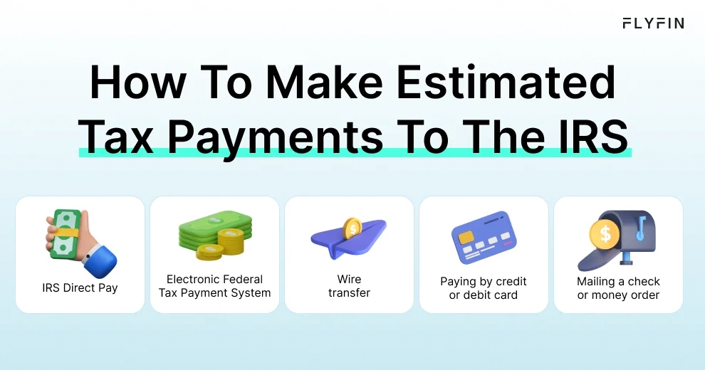 Infographic entitled How To Make Estimated Tax Payments To The IRS listing ways to pay quarterly taxes. 