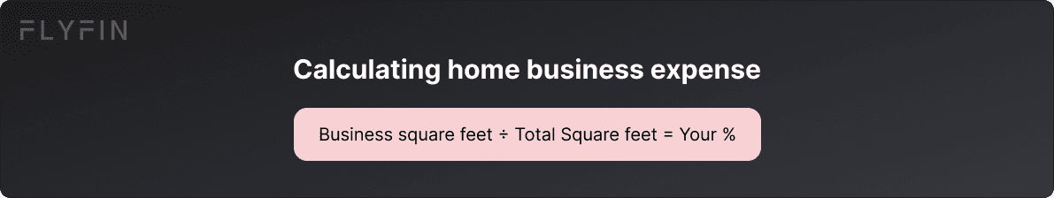Image explaining how to calculate home business expenses by determining the percentage of total square footage used for business purposes. Useful for self-employed, 1099, and freelance workers for tax purposes.