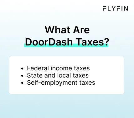 Infographic entitled What Are DoorDash Taxes listing all the taxes DoorDash drivers have to pay.