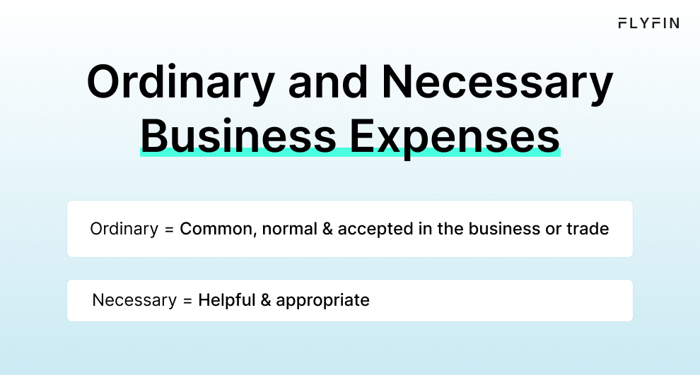 Image explaining FLYFIN as ordinary and necessary business expenses. Defines ordinary as common and necessary as helpful and appropriate. Relevant for self-employed, 1099, freelancer, and taxes.