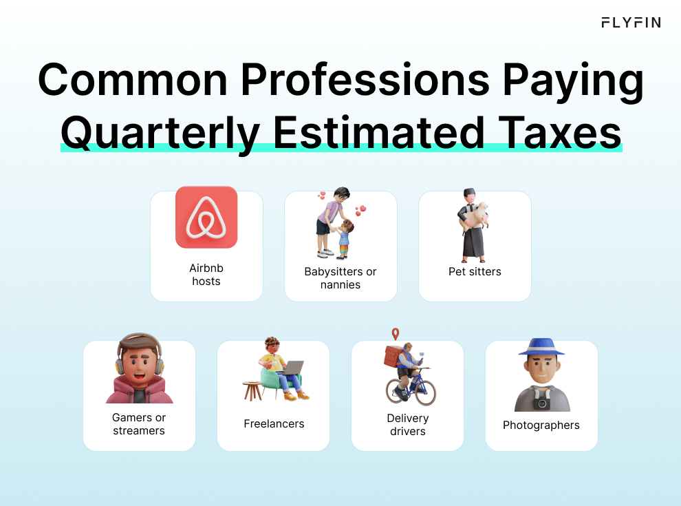 Alt text: Image listing common professions paying quarterly estimated taxes including Airbnb hosts, gamers, freelancers, babysitters, delivery drivers, pet sitters, and photographers. Relevant for self-employed, 1099, and tax purposes.