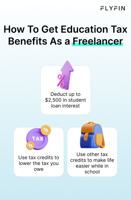Infographic entitled How To Get Education Tax Benefits As a Freelancer showing student loan interest and tax credits both while in school and when not in school.