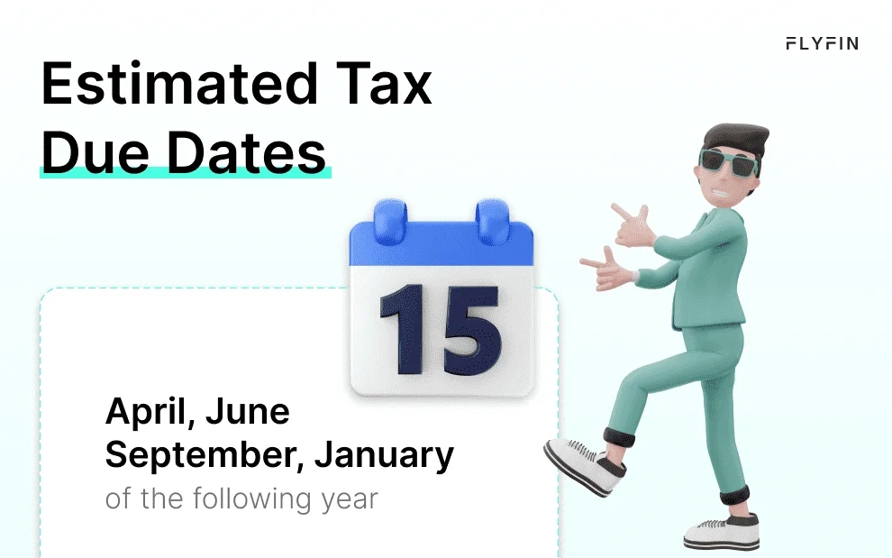 Alt text: Flyfin image with text displaying estimated tax due dates for self-employed, freelancers, and 1099 workers. Taxes are due in April, June, September, and January of the following year.