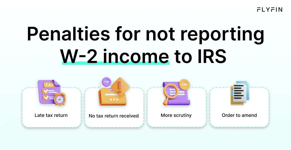 Alt text: Image with text about penalties for not reporting W-2 income to IRS, including late tax return, more scrutiny, and order to amend. Relevant for taxes, self-employed, 1099, and freelancers.
