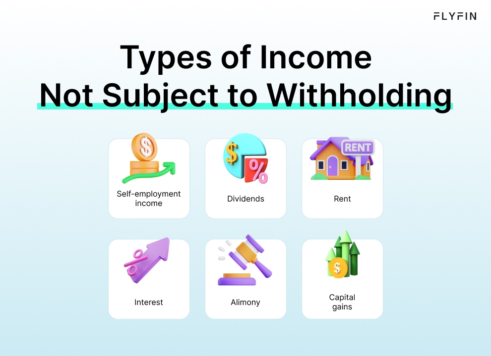 Infographic entitled Types of Income Not Subject to Withholding, showing self-employment income, dividends, rent, interest, alimony and capital gains.