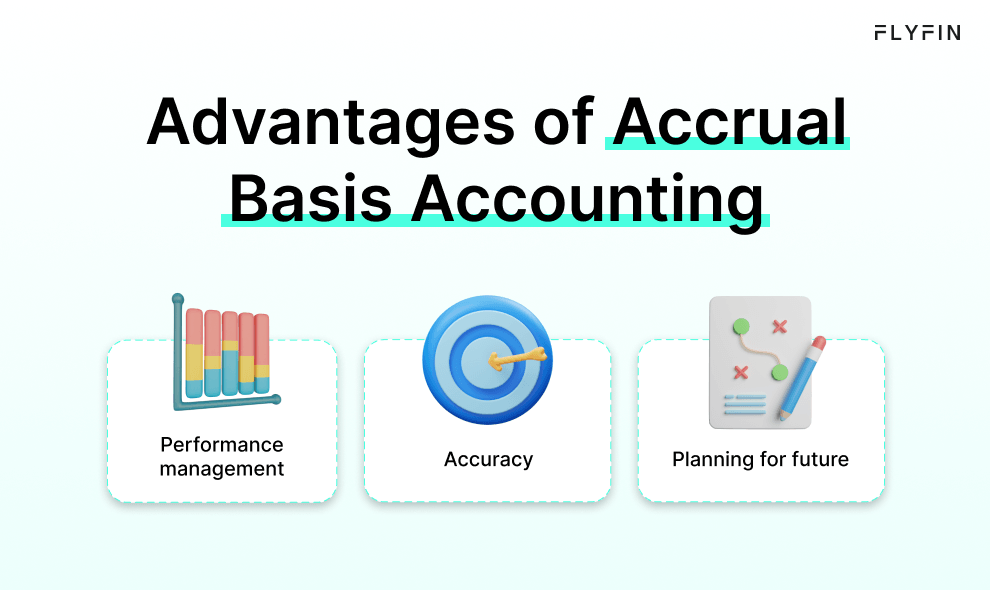 Image with text about the advantages of accrual basis accounting for performance management, accuracy, and future planning. No mention of self-employment, 1099, freelancer, or taxes.