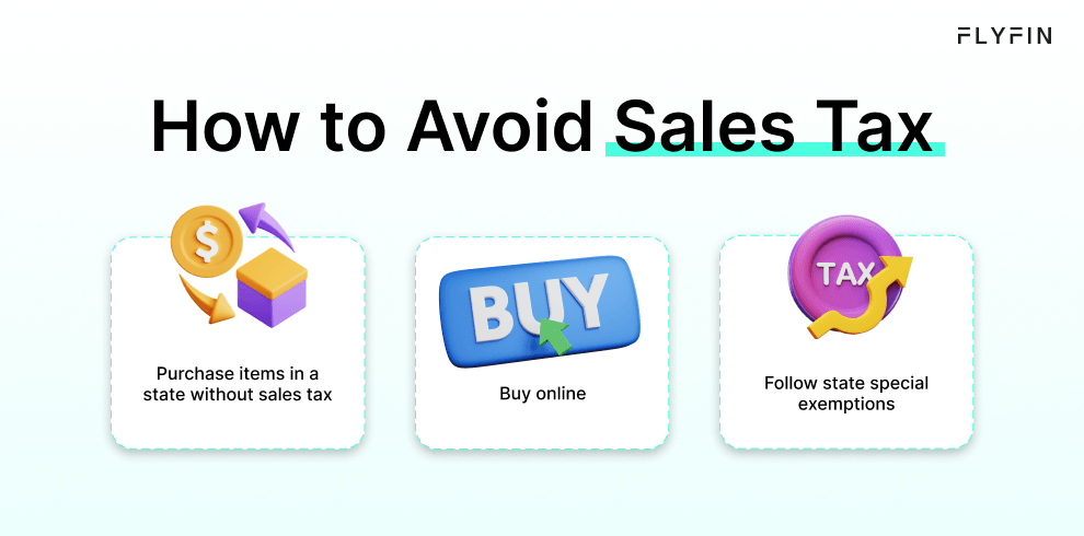 Alt text: Image with text "FLYFIN - How to Avoid Sales Tax. Purchase items in a state without sales tax. Buy online. Follow state special exemptions." Tips for avoiding sales tax for online purchases. No mention of self-employment, 1099, freelancer or taxes.