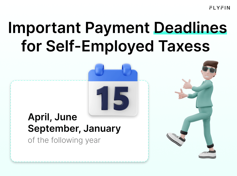 Alt text: Flyfin image with text about important payment deadlines for self-employed taxes in April, June, September, and January of the following year. Relevant for freelancers and those with 1099 income.