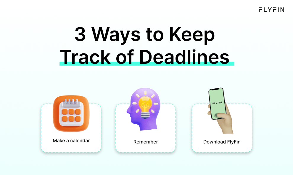 Image showing FlyFin's 3 ways to keep track of deadlines - make a calendar, remember, and download FlyFin. Useful for self-employed, 1099, and freelance workers. No mention of taxes.
