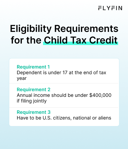 Infographic entitled Eligibility Requirements for the Child Tax Credit listing the three qualifying conditions to receive the tax credit.