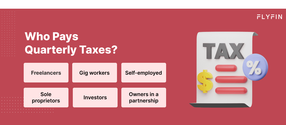 Image showing a list of people who need to pay quarterly taxes including freelancers, self-employed, investors, gig workers, sole proprietors, and owners in a partnership. #taxes #quarterly #selfemployed #freelancer