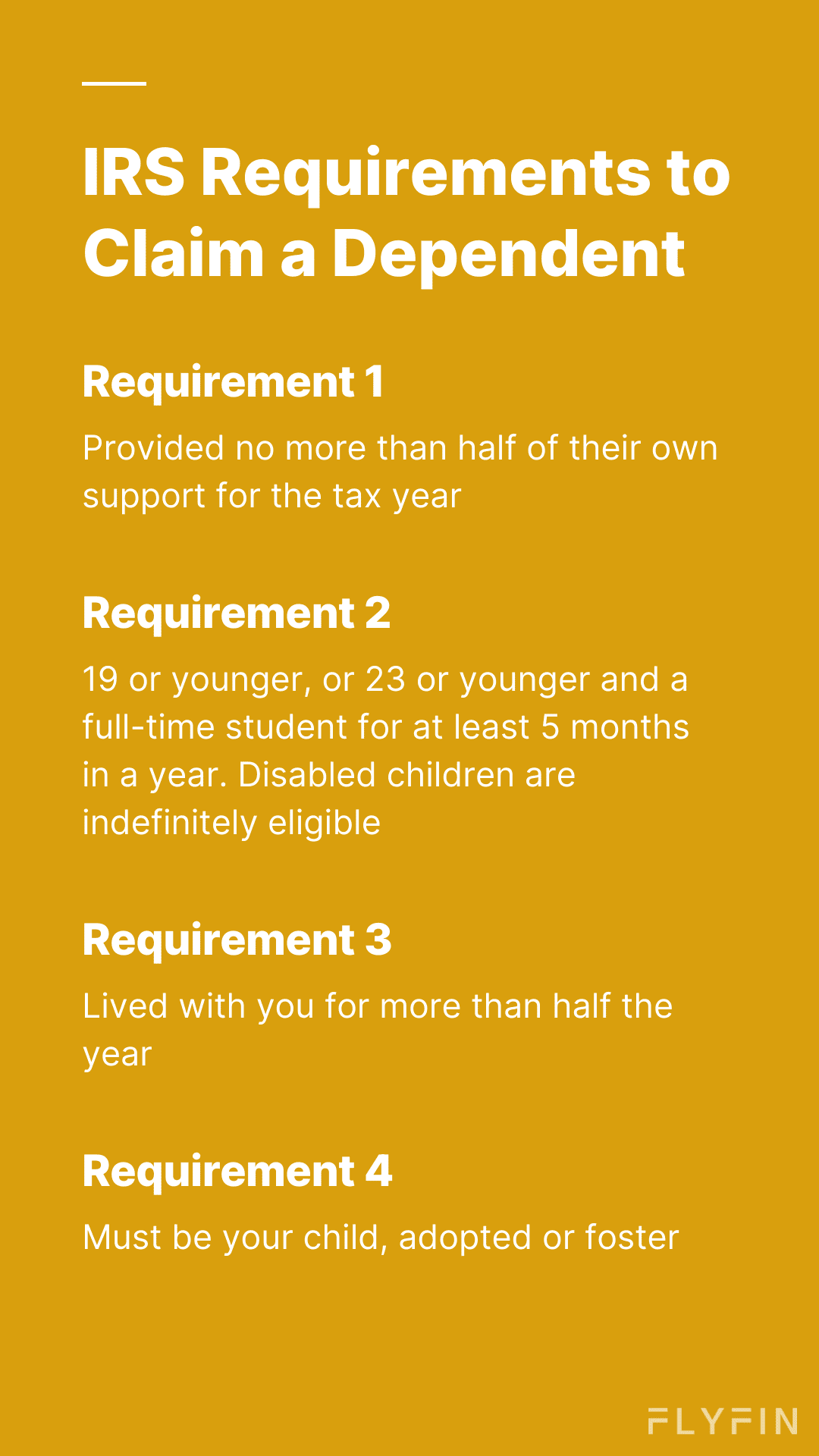 Image outlining IRS requirements to claim a dependent: child must be under 19/23 and a full-time student, lived with you for more than half the year, provided no more than half of their own support, and must be your child, adopted or foster. No mention of self-employment, 1099, freelancer, or taxes.