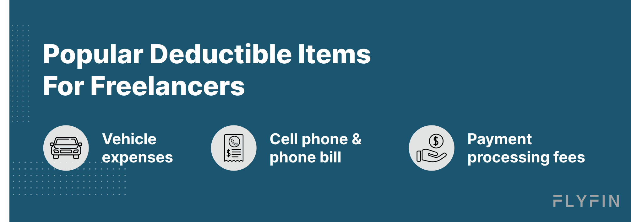 Image listing popular deductible items for freelancers including vehicle expenses, cell phone and phone bill, and payment processing fees. Useful for tax purposes.