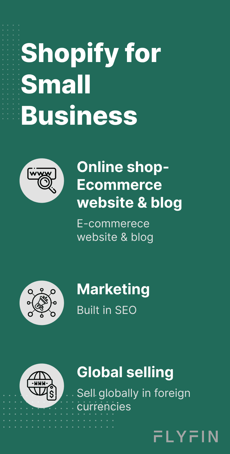 Shopify for Small Business: Ecommerce, Blog & Global SellingImage promoting Shopify for small businesses with features like online shop, ecommerce website & blog, built-in SEO, global selling in foreign currencies. Ideal for entrepreneurs and small business owners.